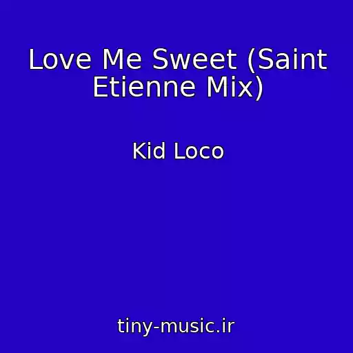 کاور آهنگ Love Me Sweet (Saint Etienne Mix) از Kid Loco