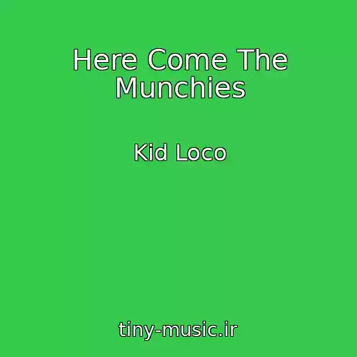 کاور آهنگ Here Come The Munchies از Kid Loco