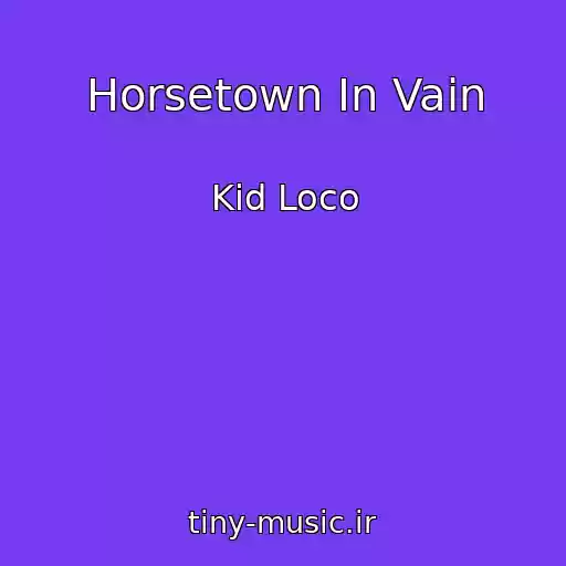 کاور آهنگ Horsetown In Vain از Kid Loco