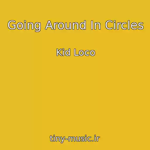 کاور آهنگ Going Around In Circles از Kid Loco