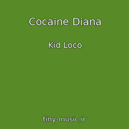 کاور آهنگ Cocaine Diana از Kid Loco