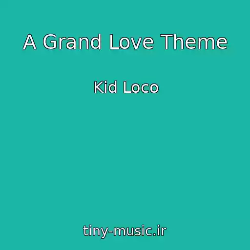 کاور آهنگ A Grand Love Theme از Kid Loco
