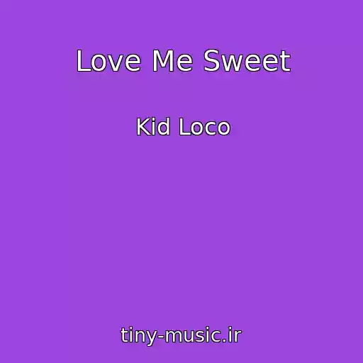 کاور آهنگ Love Me Sweet از Kid Loco