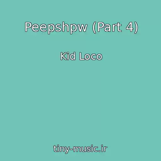 کاور آهنگ Peepshpw (Part 4) از Kid Loco