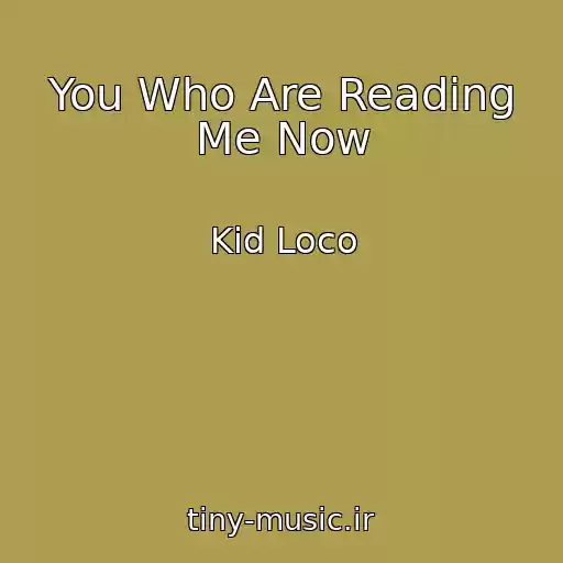 کاور آهنگ You Who Are Reading Me Now از Kid Loco