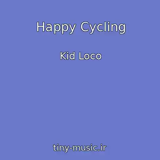 کاور آهنگ Happy Cycling از Kid Loco