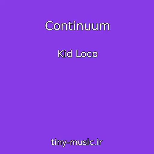کاور آهنگ Continuum از Kid Loco