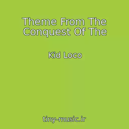 کاور آهنگ Theme From The Conquest Of The از Kid Loco