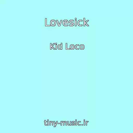 کاور آهنگ Lovesick از Kid Loco