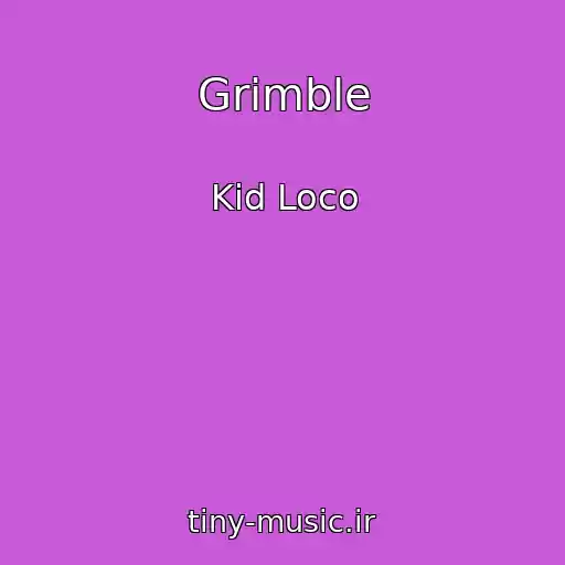 کاور آهنگ Grimble از Kid Loco