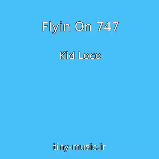 کاور آهنگ Flyin On 747 از Kid Loco