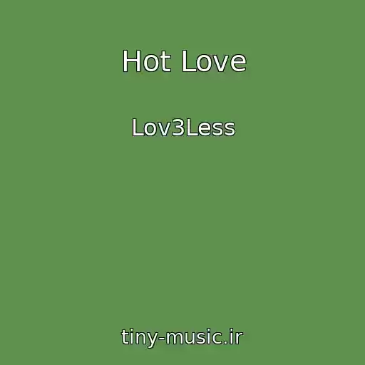 کاور آهنگ Hot Love از Lov3Less