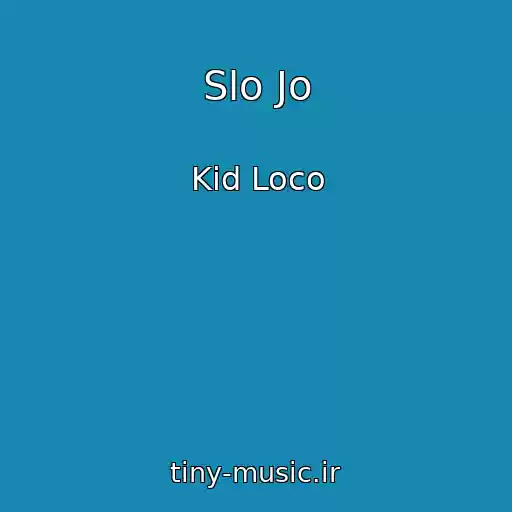 کاور آهنگ Slo Jo از Kid Loco