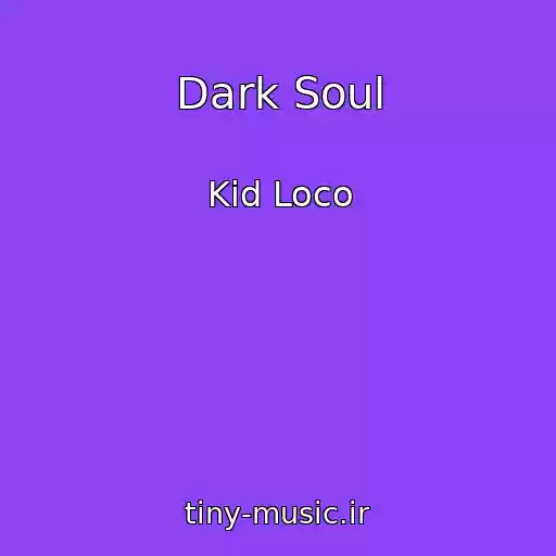 کاور آهنگ Dark Soul از Kid Loco