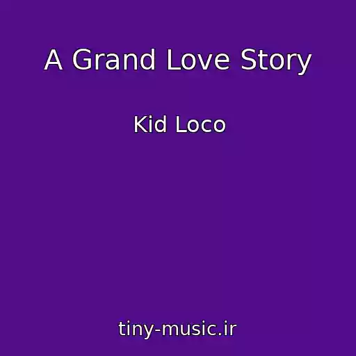 کاور آهنگ A Grand Love Story از Kid Loco