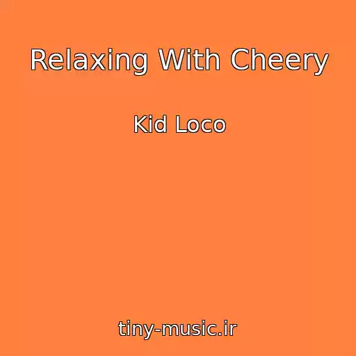 کاور آهنگ Relaxing With Cheery از Kid Loco