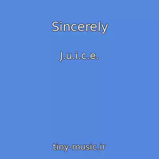 کاور آهنگ Sincerely از J.u.i.c.e.