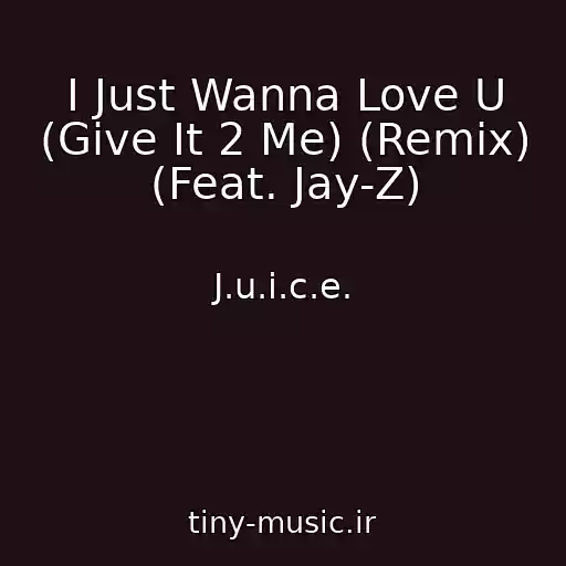 کاور آهنگ I Just Wanna Love U (Give It 2 Me) (Remix) (Feat. Jay-Z) از J.u.i.c.e.