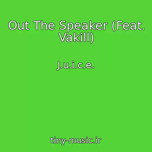 کاور آهنگ Out The Speaker (Feat. Vakill) از J.u.i.c.e.