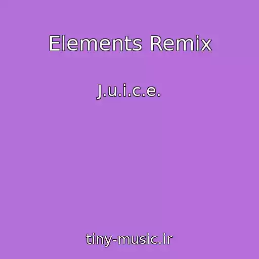 کاور آهنگ Elements Remix از J.u.i.c.e.