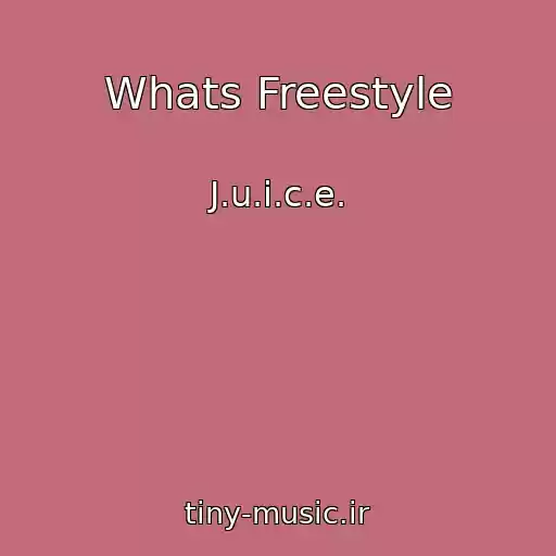 کاور آهنگ Whats Freestyle از J.u.i.c.e.