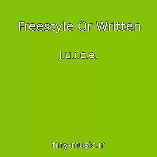 کاور آهنگ Freestyle Or Written از J.u.i.c.e.