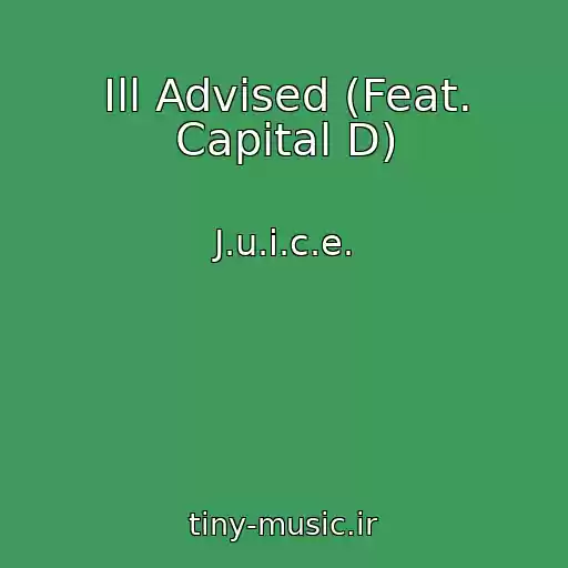 کاور آهنگ Ill Advised (Feat. Capital D) از J.u.i.c.e.