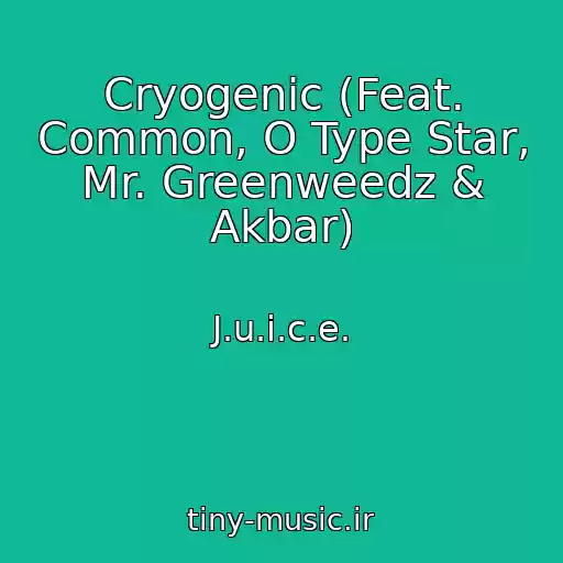کاور آهنگ Cryogenic (Feat. Common, O Type Star, Mr. Greenweedz & Akbar) از J.u.i.c.e.