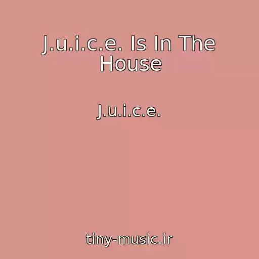 کاور آهنگ J.u.i.c.e. Is In The House از J.u.i.c.e.