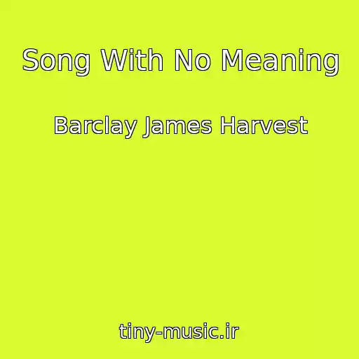 کاور آهنگ Song With No Meaning از Barclay James Harvest