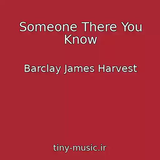 کاور آهنگ Someone There You Know از Barclay James Harvest
