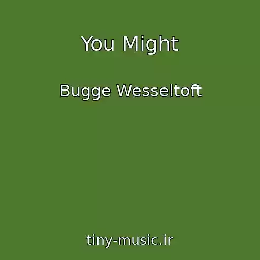 کاور آهنگ You Might از Bugge Wesseltoft