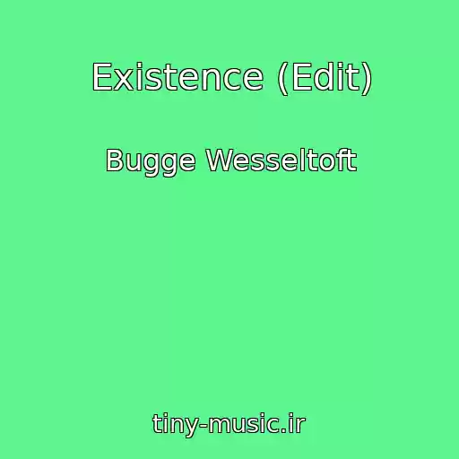 کاور آهنگ Existence (Edit) از Bugge Wesseltoft