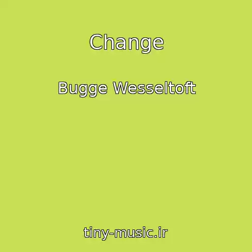 کاور آهنگ Change از Bugge Wesseltoft