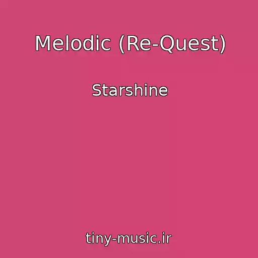 کاور آهنگ Melodic (Re-Quest) از Starshine