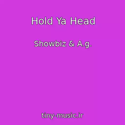 کاور آهنگ Hold Ya Head از Showbiz & A.g.