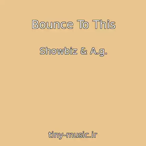 کاور آهنگ Bounce To This از Showbiz & A.g.