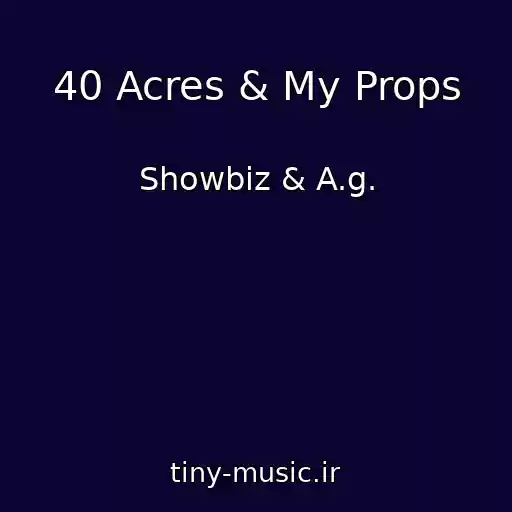 کاور آهنگ 40 Acres & My Props از Showbiz & A.g.