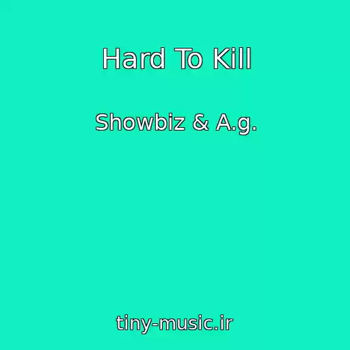کاور آهنگ Hard To Kill از Showbiz & A.g.