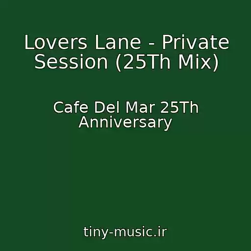 کاور آهنگ Lovers Lane - Private Session (25Th Mix) از Cafe Del Mar 25Th Anniversary
