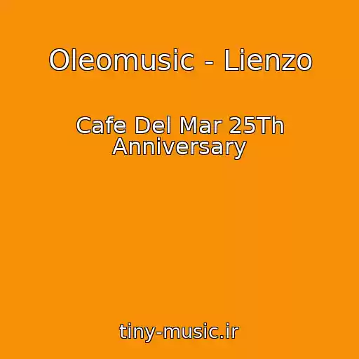 کاور آهنگ Oleomusic - Lienzo از Cafe Del Mar 25Th Anniversary