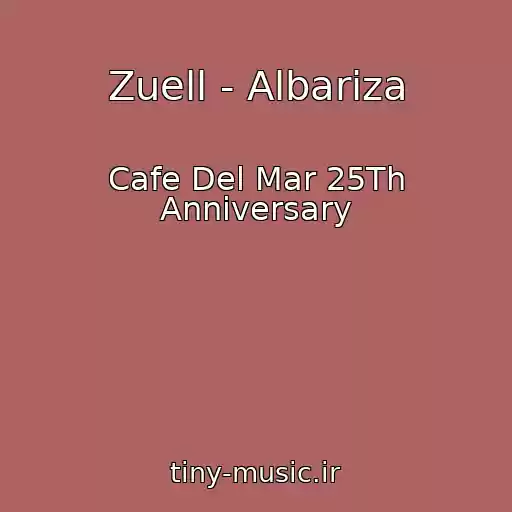 کاور آهنگ Zuell - Albariza از Cafe Del Mar 25Th Anniversary