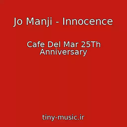 کاور آهنگ Jo Manji - Innocence از Cafe Del Mar 25Th Anniversary