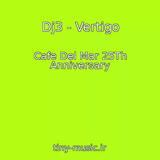کاور آهنگ Dj3 - Vertigo از Cafe Del Mar 25Th Anniversary