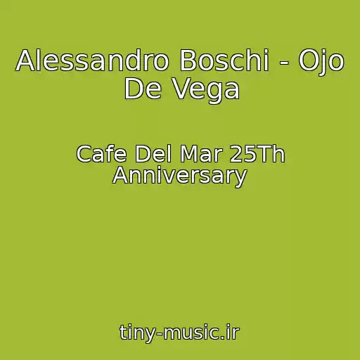کاور آهنگ Alessandro Boschi - Ojo De Vega از Cafe Del Mar 25Th Anniversary