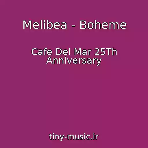 کاور آهنگ Melibea - Boheme از Cafe Del Mar 25Th Anniversary