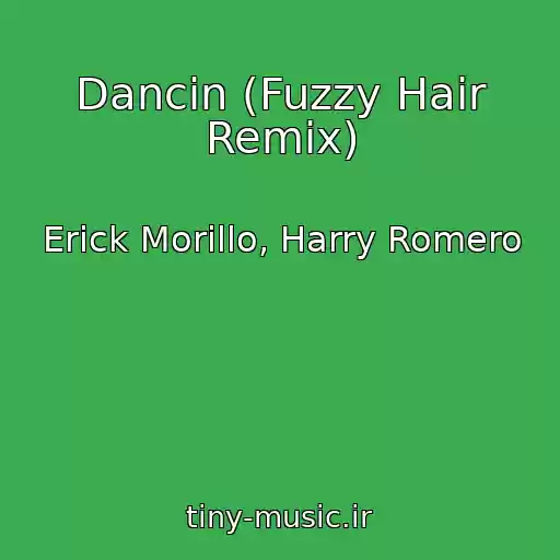 کاور آهنگ Dancin (Fuzzy Hair Remix) از Erick Morillo, Harry Romero