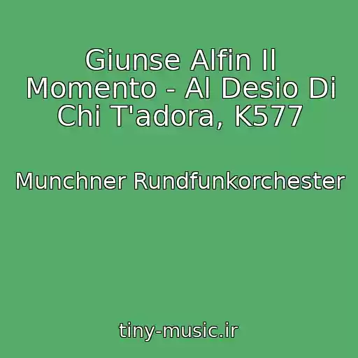 کاور آهنگ Giunse Alfin Il Momento - Al Desio Di Chi T'adora, K577 از Munchner Rundfunkorchester