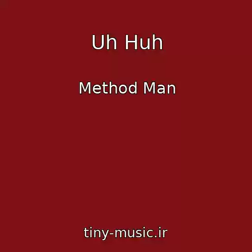 کاور آهنگ Uh Huh از Method Man