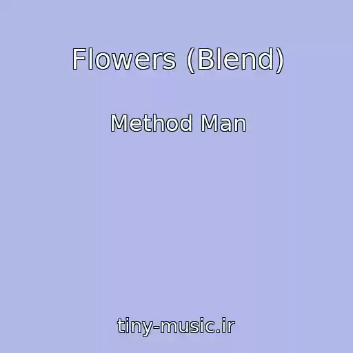 کاور آهنگ Flowers (Blend) از Method Man